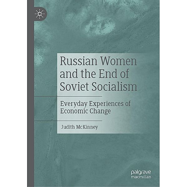 Russian Women and the End of Soviet Socialism / Progress in Mathematics, Judith McKinney