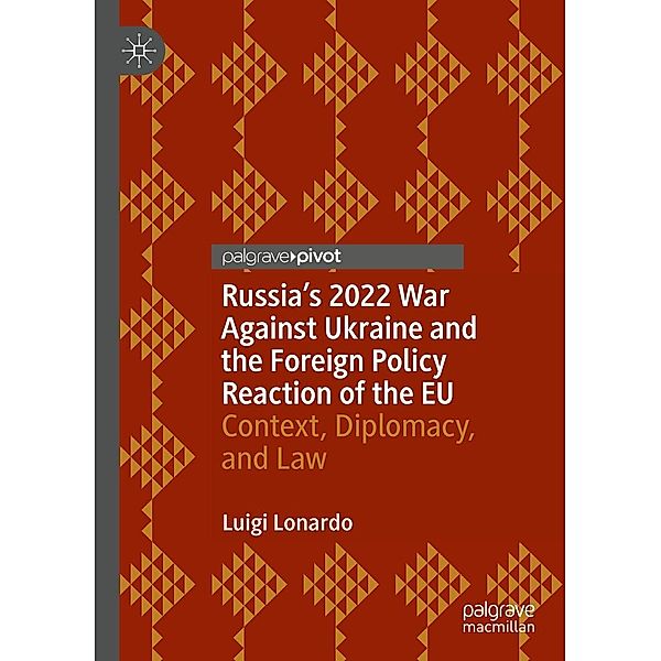 Russia's 2022 War Against Ukraine and the Foreign Policy Reaction of the EU / Global Foreign Policy Studies, Luigi Lonardo