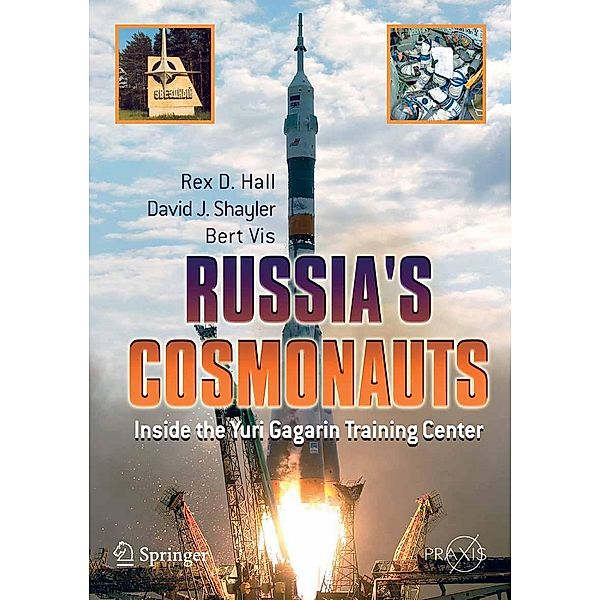 Russia's Cosmonauts / Springer Praxis Books, Rex D. Hall, Shayler David, Bert Vis