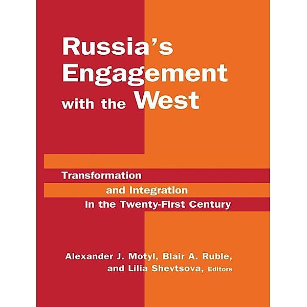Russia's Engagement with the West:, Alexander J. Motyl, Blair A. Ruble, Lilia Shevtsova