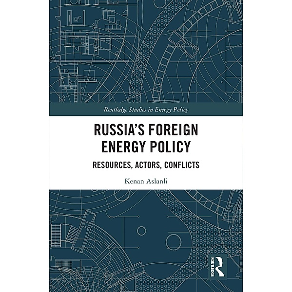 Russia's Foreign Energy Policy, Kenan Aslanli