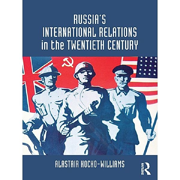 Russia's International Relations in the Twentieth Century, Alastair Kocho-Williams