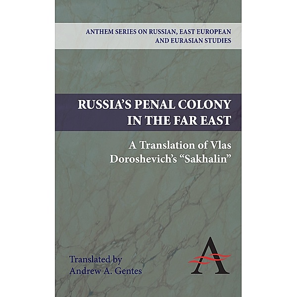 Russia's Penal Colony in the Far East / Anthem Series on Russian, East European and Eurasian Studies, Vlas Doroshevich