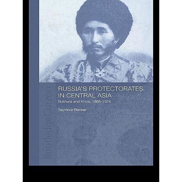 Russia's Protectorates in Central Asia, Seymour Becker