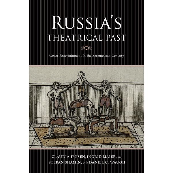 Russia's Theatrical Past / Russian Music Studies, Claudia R. Jensen, Ingrid Maier, Stepan Shamin, Daniel C. Waugh