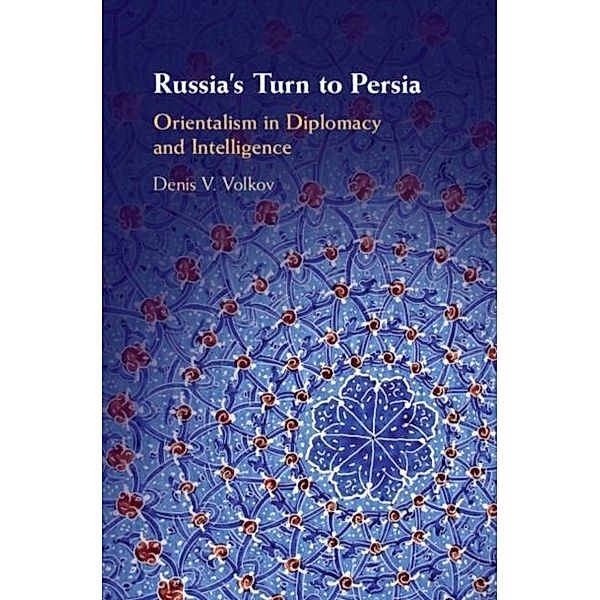 Russia's Turn to Persia, Denis V. Volkov