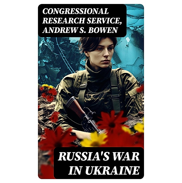 Russia's War in Ukraine, Congressional Research Service, Andrew S. Bowen