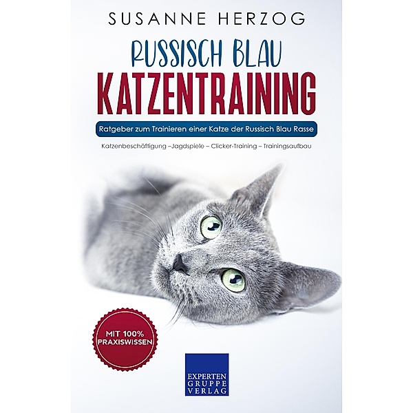 Russisch Blau Katzentraining - Ratgeber zum Trainieren einer Katze der Russisch Blau Rasse / Russisch Blau Bd.2, Susanne Herzog
