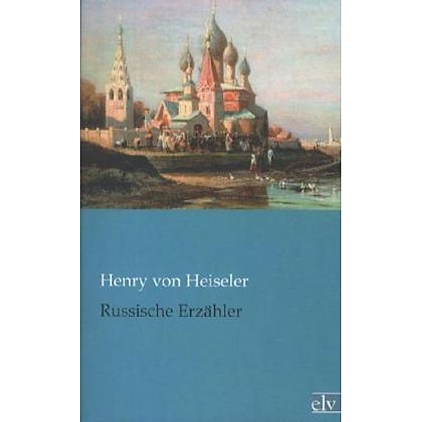 Russische Erzähler, Henry von Heiseler