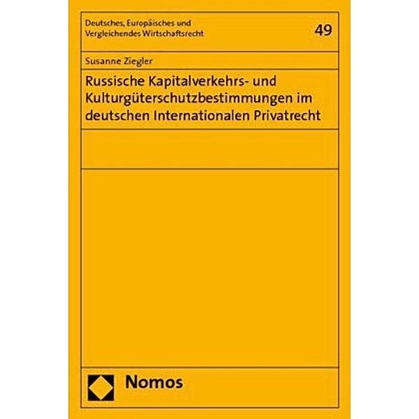 Russische Kapitalverkehrs- und Kulturgüterschutzbestimmungen im deutschen internationalen Privatrecht, Susanne Ziegler