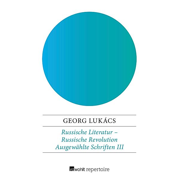 Russische Literatur - Russische Revolution / Lukács: Ausgewählte Schriften Bd.3, Georg Lukács