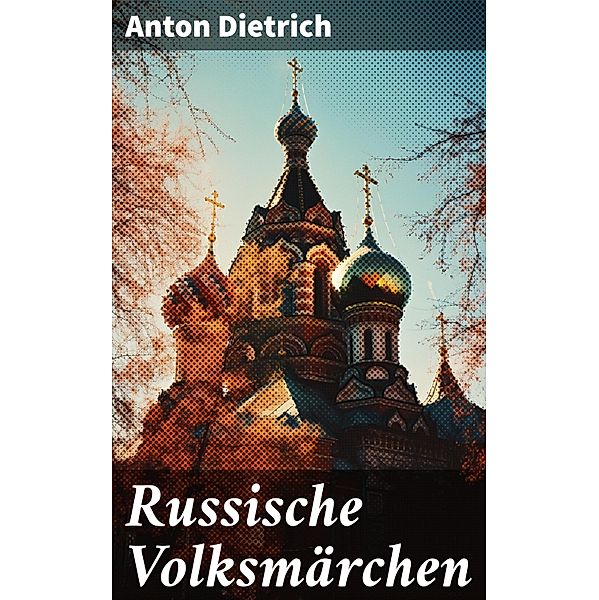 Russische Volksmärchen, Anton Dietrich