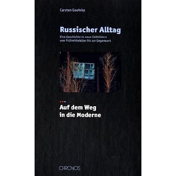 Russischer Alltag, 3 Bde.: Bd.2 Russischer Alltag. Eine Geschichte in neun Zeitbildern vom Frühmittelalter... / Russischer Alltag. Eine Geschichte in ne, Carsten Goehrke