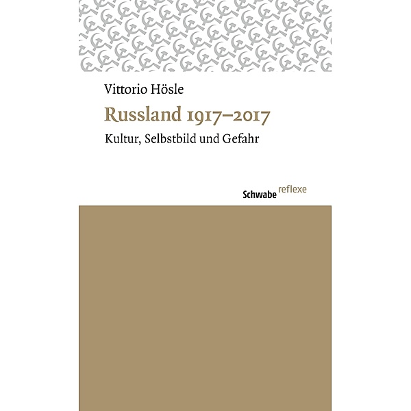 Russland 1917-2017 / Schwabe reflexe Bd.51, Vittorio Hösle