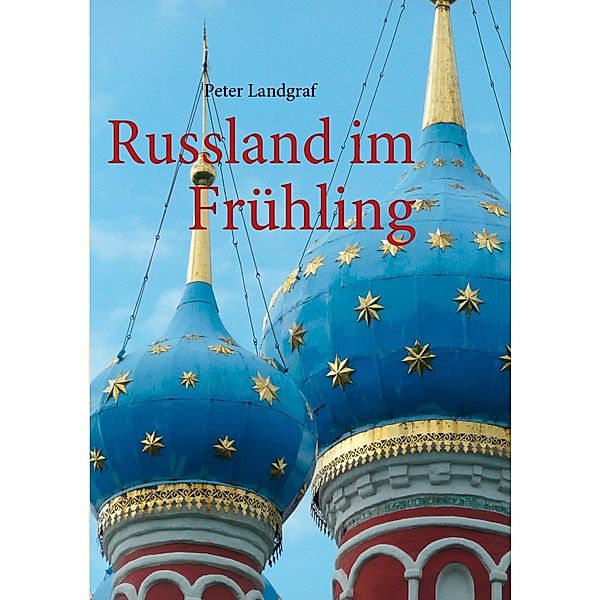 Russland im Frühling, Peter Landgraf