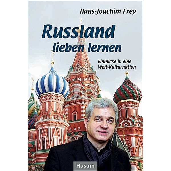 Russland lieben lernen, Hans-Joachim Frey
