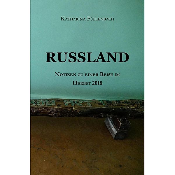 RUSSLAND / Reisepostillen Bd.7, Katharina Füllenbach