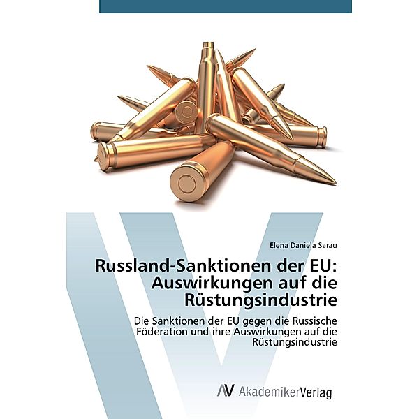 Russland-Sanktionen der EU: Auswirkungen auf die Rüstungsindustrie, Elena Daniela Sarau