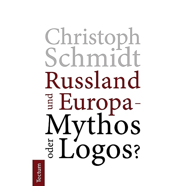 Russland und Europa - Mythos oder Logos?, Christoph Schmidt