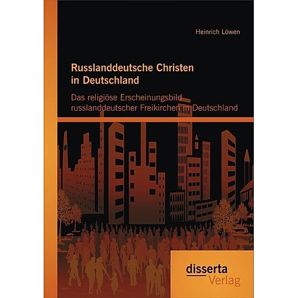 Russlanddeutsche Christen in Deutschland: Das religiöse Erscheinungsbild russlanddeutscher Freikirchen in Deutschland, Heinrich Löwen