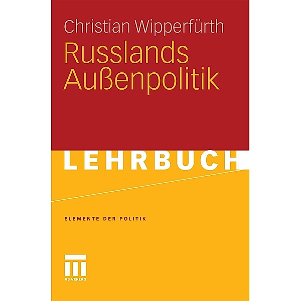 Russlands Aussenpolitik / Elemente der Politik, Christian Wipperfürth