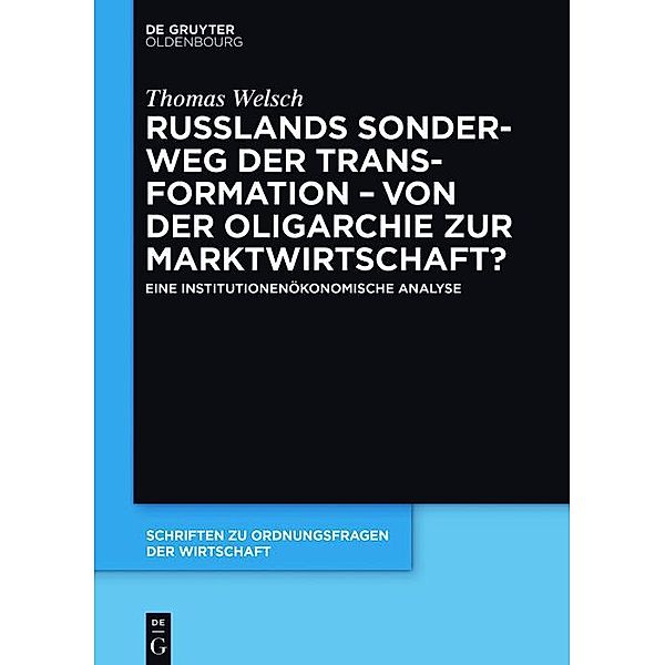 Russlands Sonderweg der Transformation - Von der Oligarchie zur Marktwirtschaft? / Schriften zu Ordnungsfragen der Wirtschaft Bd.102, Thomas Welsch