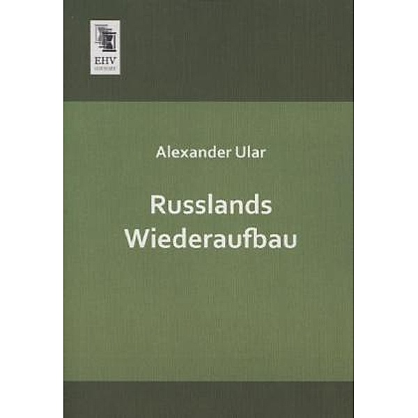 Russlands Wiederaufbau, Alexander Ular
