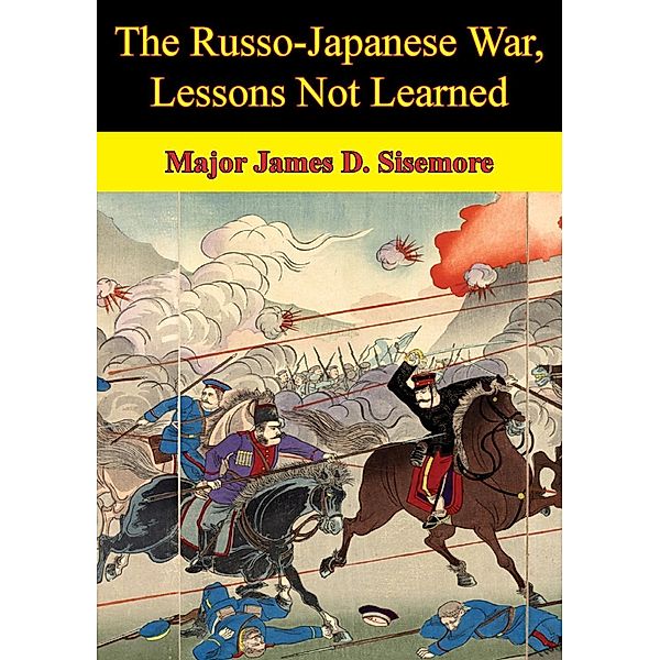 Russo-Japanese War, Lessons Not Learned, Major James D. Sisemore