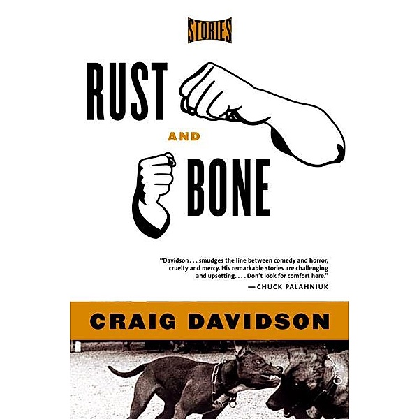 Rust and Bone: Stories, Craig Davidson