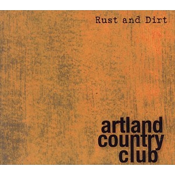 Rust And Dirt, Artland Country Club