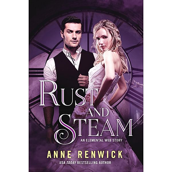 Rust and Steam (Elemental Web Stories, #3) / Elemental Web Stories, Anne Renwick