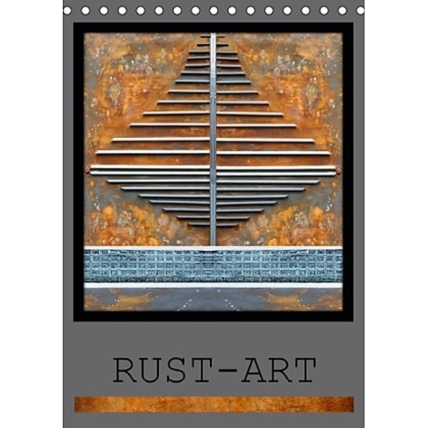 Rust- Art (Tischkalender 2015 DIN A5 hoch), Gertrud Scheffler