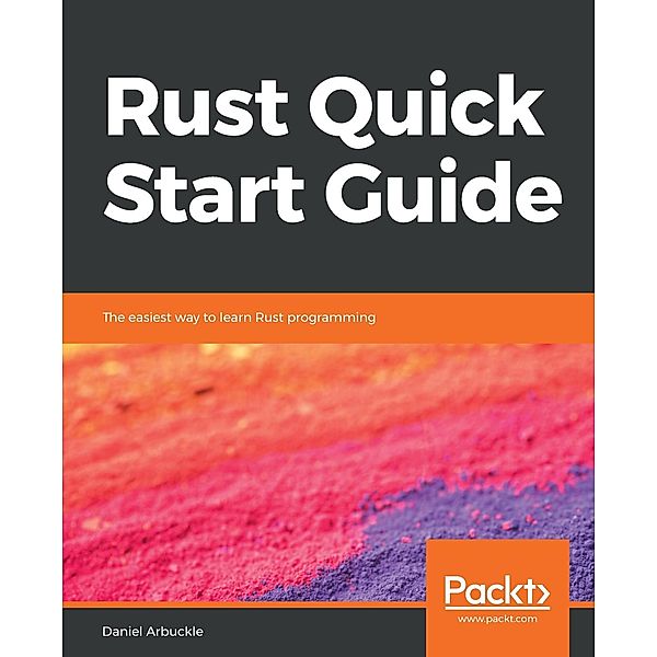 Rust Quick Start Guide, Daniel Arbuckle