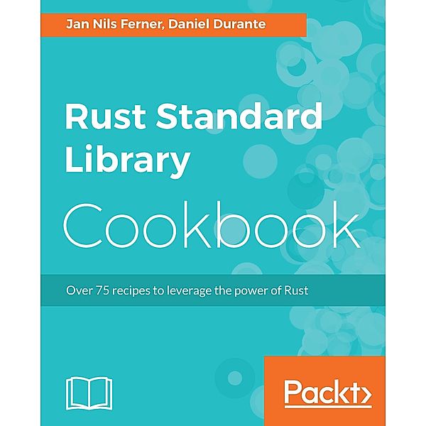 Rust Standard Library Cookbook, Daniel Durante