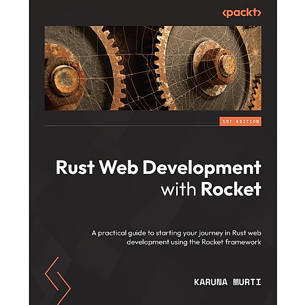 Rust Web Development with Rocket, Karuna Murti