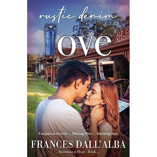 Rustic Denim Love (Australian At Heart, #4) / Australian At Heart, Frances Dall'Alba