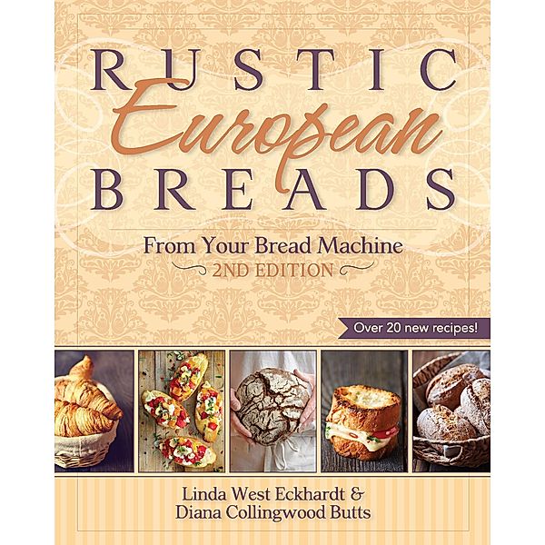 Rustic European Breads from Your Bread Machine, Linda West Eckhardt, Diana Collingwood Butts