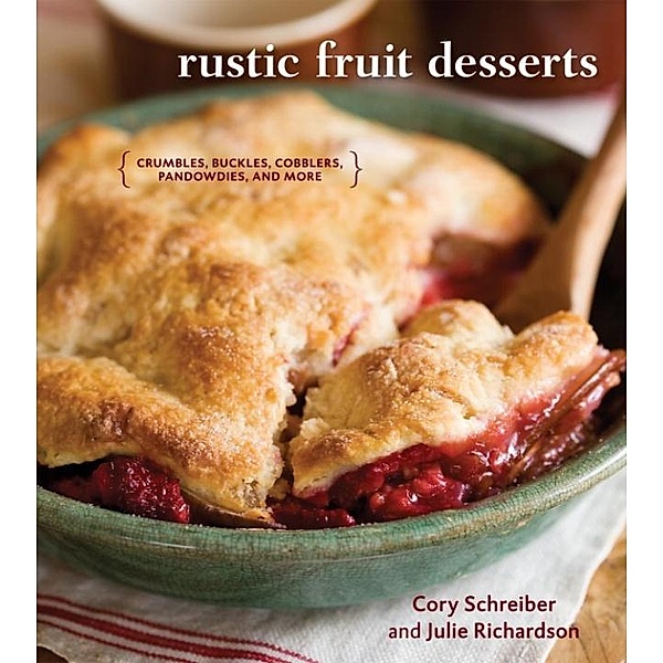 Rustic Fruit Desserts, Cory Schreiber, Julie Richardson