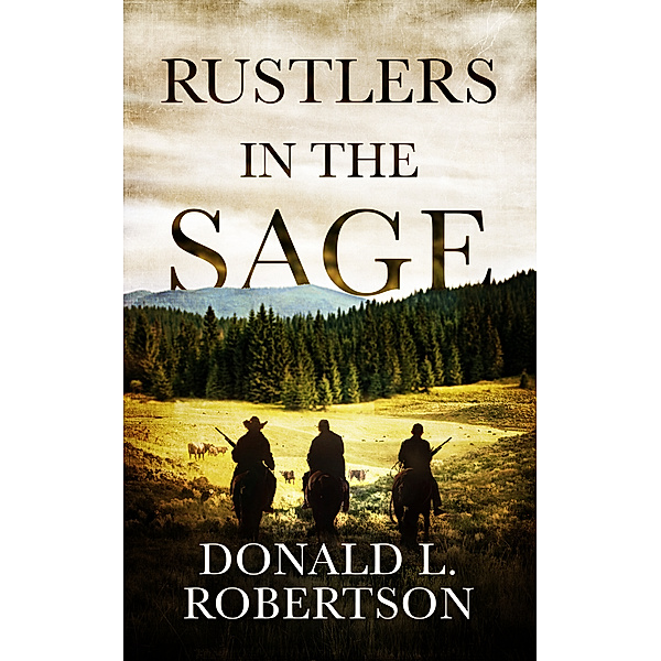 Rustlers in the Sage, Donald L Robertson