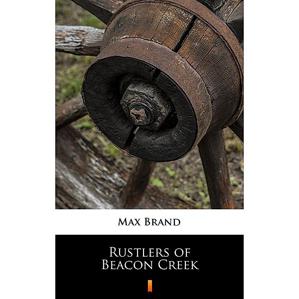 Rustlers of Beacon Creek, Max Brand