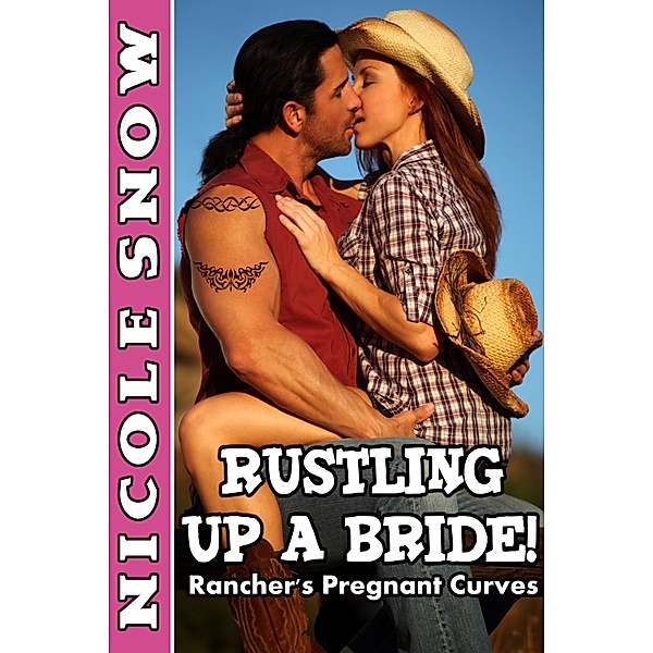Rustling Up a Bride: Rancher's Pregnant Curves, Nicole Snow