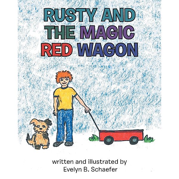 Rusty and the Magic Red Wagon, Evelyn B. Schaefer