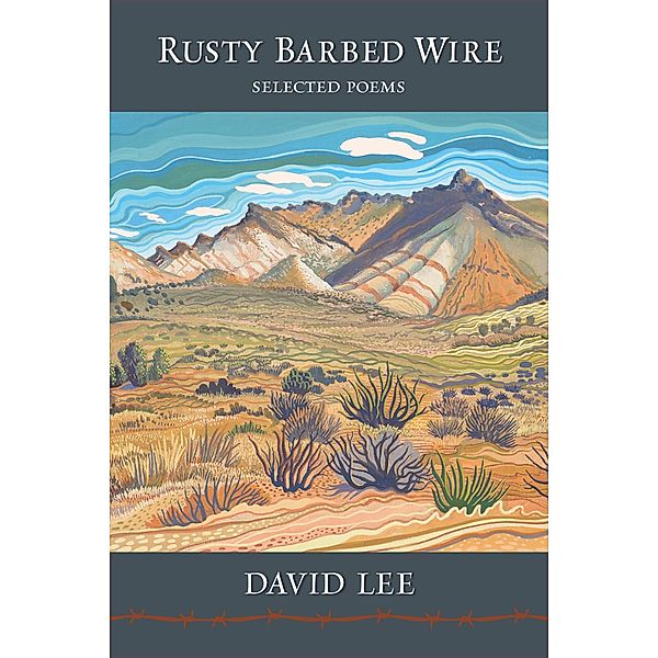 Rusty Barbed Wire: Selected Poems, Lee David