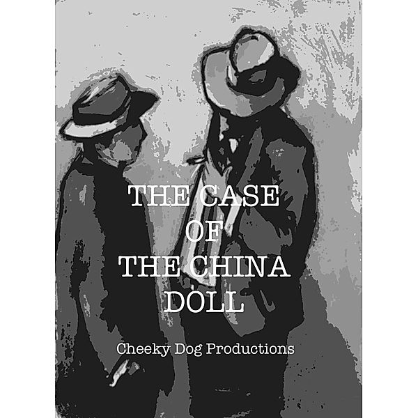 Rusty Gate short stories: The Case Of The China Doll (Rusty Gate short stories, #3), Cheeky Dog Productions