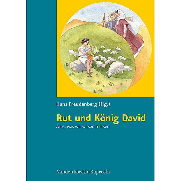 Rut und König David. Alles, was wir wissen müssen, Hans Freudenberg