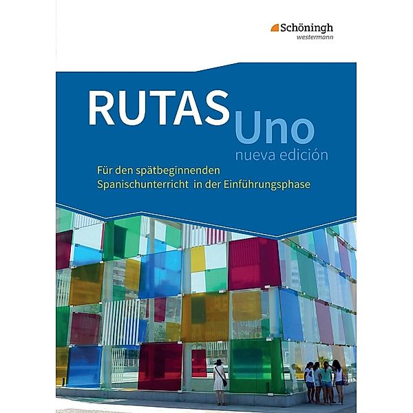 RUTAS Uno nueva edición - Lehrwerk für Spanisch als neu einsetzende Fremdsprache in der Einführungsphase der gymnasialen