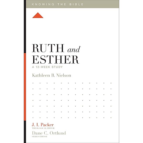 Ruth and Esther / Knowing the Bible, Kathleen Nielson