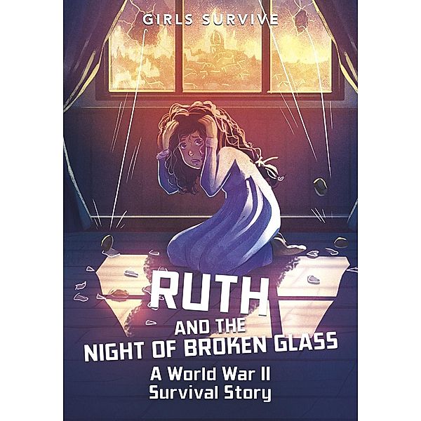 Ruth and the Night of Broken Glass / Raintree Publishers, Emma Bernay