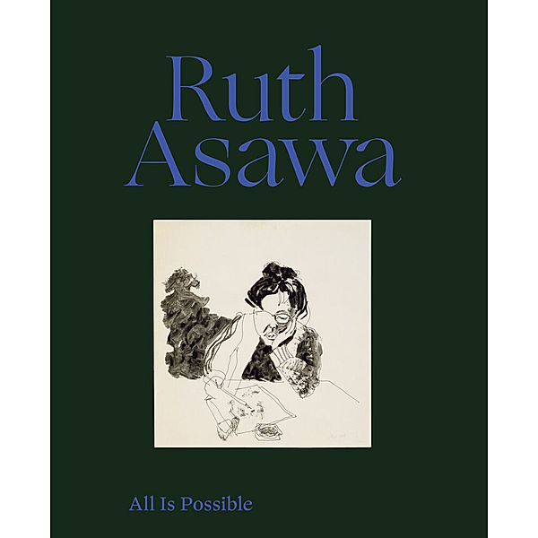 Ruth Asawa: All Is Possible, Ruth Asawa, Helen Molesworth
