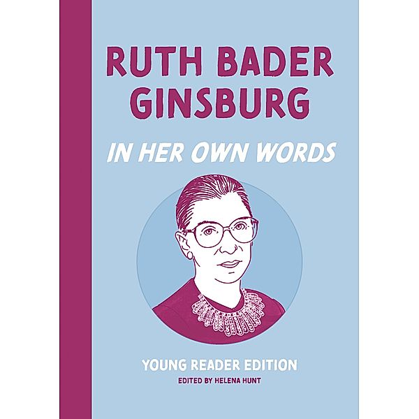 Ruth Bader Ginsburg: In Her Own Words: Young Reader Edition / In Their Own Words: Young Reader Edition